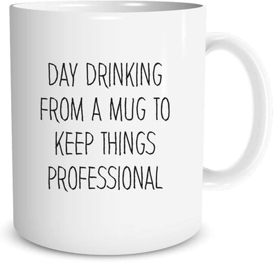 Funny Office Mug - Day Drinking from A Mug to Keep Things Professional - Birthday Gift (White, 11oz)