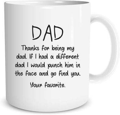 Dad Thanks for Being My Dad - Funny Gag Gift for Him from Son , Daughter - 11oz Coffee Mug