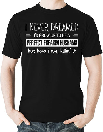 Never Dreamed To Be A Perfect Freakin Husband Men's Shirt