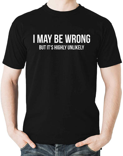 I May Be Wrong But It's Highly Unlikely - Funny Sarcasm Humor Sayings Tee Men's T-Shirt