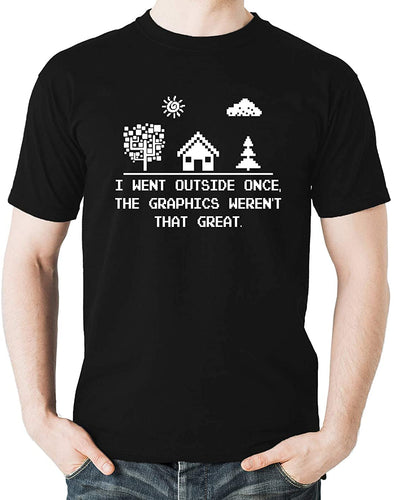 I Went Outside Once, The Graphics Weren't That Great - Funny Geeks Video Games Men's T-Shirt
