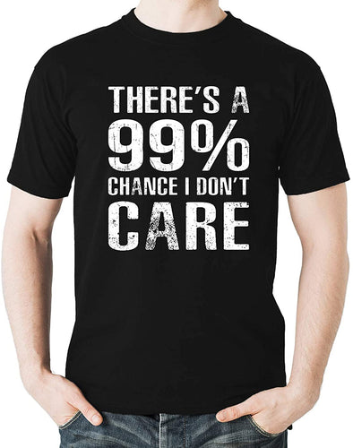 There's A 99% Chance I Don't Care - Funny Sarcasm Quote Humor Novelty Men's T-Shirt