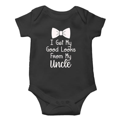 I Get My Good Looks From My Uncle - Funny Cute Infant Creeper, One-Piece Baby Bodysuit