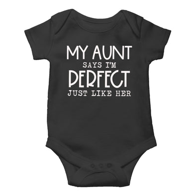 My Aunt Says I'm Perfect Just Like Her - Funny Cute Infant, One-Piece Baby Bodysuit