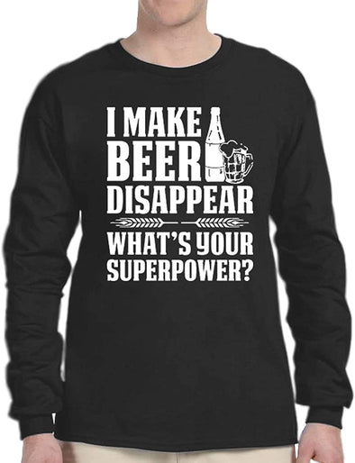 I Make Beer Disappear What's Your Superpower Funny Men's Long Sleeve T-Shirt