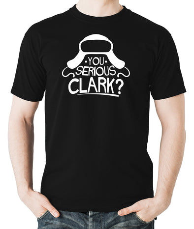 You Serious Clark? - Funny Holiday Christmas Gift for Him - Men's T-Shirt