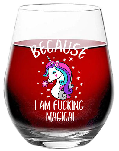 Because I am F***ing Magical - Gift for Unicorn Lovers - Funny Birthday Present - 15 oz Stemless Wine Glass