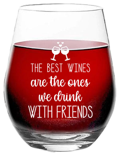 The Best Wines Are The Ones We Drink With Friends - Gift for BFF , Friendship Day - 15 oz Stemless Wine Glass
