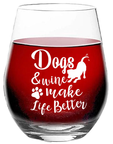 Dogs & Wine Make Life Better - Funny Gift for Dog Lovers - Birthday Present Novelty Gifts - 15 oz Stemless Wine Glass
