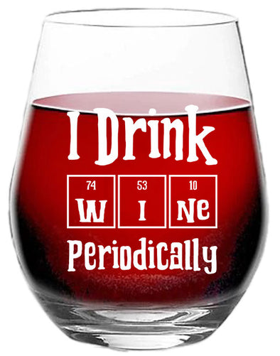 I Drink Wine Periodically - Funny Science Humor - Gift for Birthday Christmas Celebration - 15 oz Stemless Wine Glass